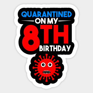 Quarantine On My 8th Birthday Sticker